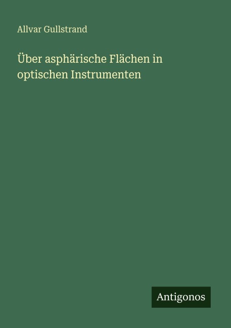Über asphärische Flächen in optischen Instrumenten - Allvar Gullstrand