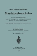 Cover-Bild zum Titel 'Die Königlich Preußischen Maschinenbauschulen ihre Ziele und ihre Berechtigungen, sowie ihre Bedeutung für die Erziehung und wirtschaftliche Förderung des deutschen Techniker-Standes' von 'Siegfried Jakobi'