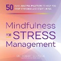 Mindfulness for Stress Management: 50 Ways to Improve Your Mood and Cultivate Calmness - Robert Schacter