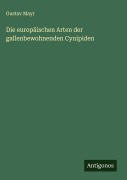 Cover-Bild zum Titel 'Die europäischen Arten der gallenbewohnenden Cynipiden' von 'Gustav Mayr'