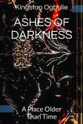 Cover-Bild zum Titel 'Ashes of Darkness' von 'Kingston Ogbulie'