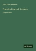 Cover-Bild zum Titel 'Teutsches Universal-Kochbuch' von 'Franz Anton Weilhuber'