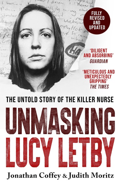 Unmasking Lucy Letby - Jonathan Coffey & Judith Moritz