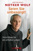 Cover-Bild zum Titel 'Seien Sie unbesorgt!' von 'Abtprimas Notker Wolf'