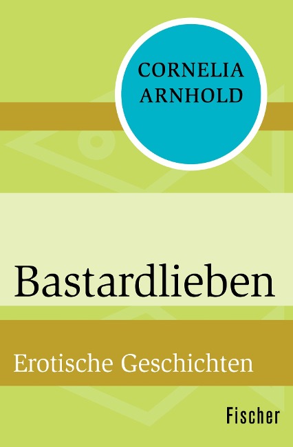 Bastardlieben - Cornelia Arnhold