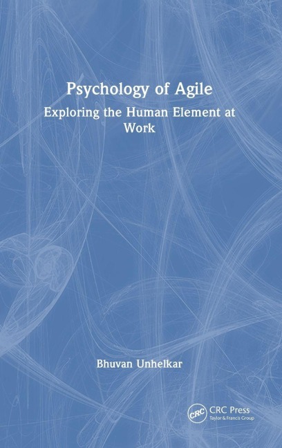 Psychology of Agile - Bhuvan Unhelkar