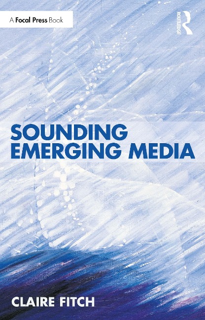 Sounding Emerging Media - Claire Fitch