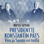 Cover-Bild zum Titel 'Presidentti Konstantin Päts: Viro ja Suomi eri teillä' von 'Martti Turtola'