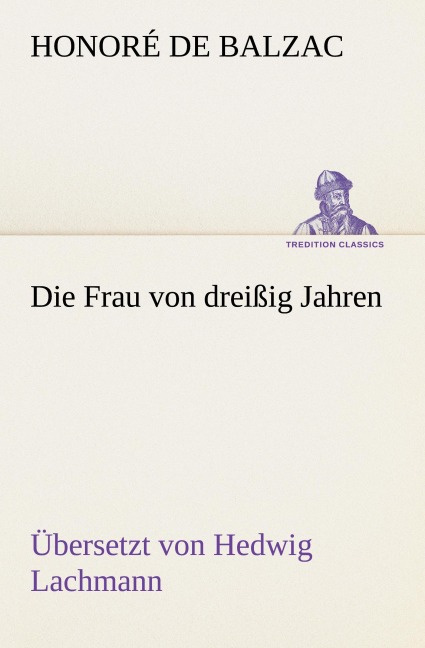 Die Frau von dreißig Jahren - Honoré de Balzac