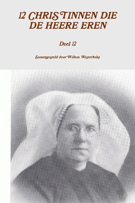 12 CHRISTINNEN DIE DE HEERE EREN, deel 12 - Willem Westerbeke