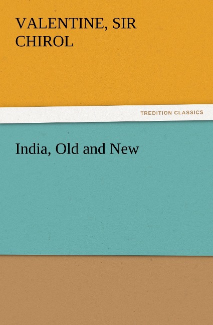 India, Old and New - Valentine Chirol