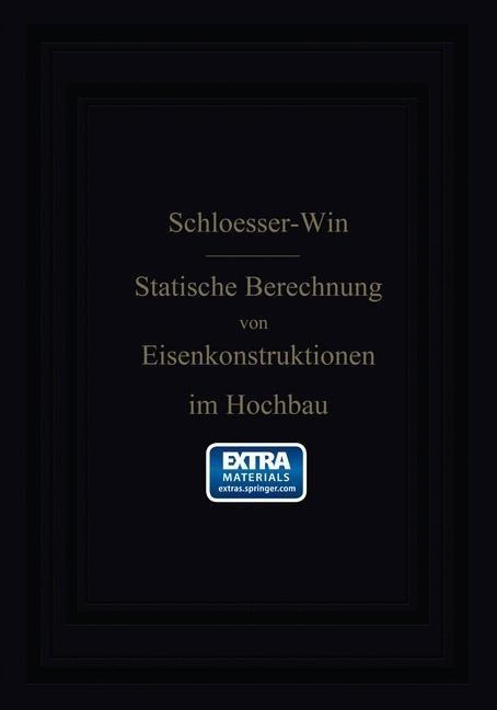 Anleitung zur statischen Berechnung von Eisenkonstruktionen im Hochbau - H. Schlösser, W. Will