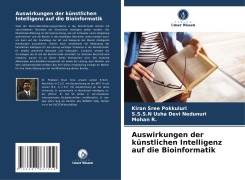 Auswirkungen der künstlichen Intelligenz auf die Bioinformatik - Kiran Sree Pokkuluri, S. S. S. N Usha Devi Nedunuri, Mohan R.