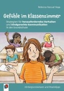 Cover-Bild zum Titel 'Gefühle im Klassenzimmer - Strategien für herausforderndes Verhalten und kindgerechte Kommunikation in der Grundschule' von 'Rebecca Pascual Vega'