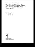 Cover-Bild zum Titel 'The British Working Class and Enthusiasm for War, 1914-1916' von 'David Silbey'