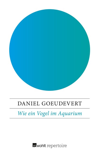 Wie ein Vogel im Aquarium - Daniel Goeudevert