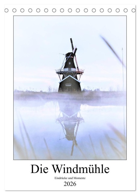 Die Windmühle - Eindrücke und Momente (Tischkalender 2026 DIN A5 hoch), CALVENDO Monatskalender - Same Same