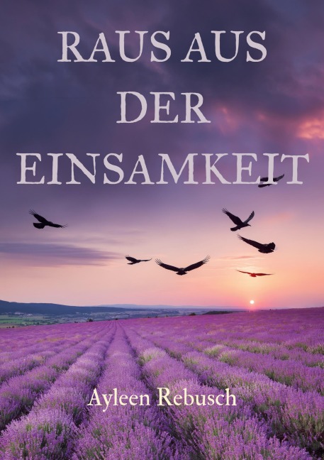 Raus aus der Einsamkeit - Ayleen Rebusch