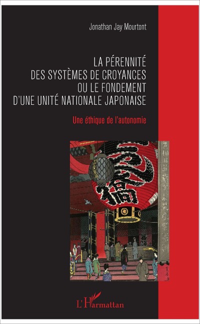 La pérennité des systèmes de croyances ou le fondement d'une unité nationale japonaise - Mourtont