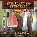Bewitched and Betrothed Lib/E - Juliet Blackwell