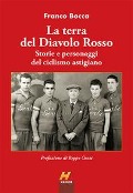 Cover-Bild zum Titel 'La terra del Diavolo Rosso. Storie e personaggi del ciclismo astigiano' von 'Franco Bocca'