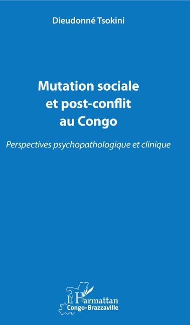 Mutation sociale et post-conflit au Congo - Dieudonné Tsokini