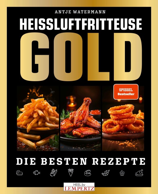 Heißluftfritteuse GOLD Kochbuch - Antje Watermann