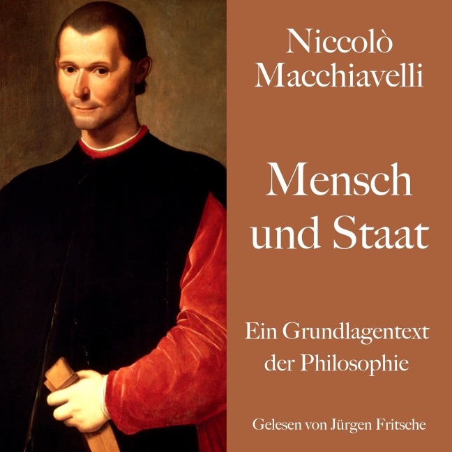 Niccolò Macchiavelli: Mensch und Staat - Niccolò Macchiavelli