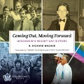 Cover-Bild zum Titel 'Coming Out, Moving Forward: Wisconsin's Recent Gay History' von 'R. Richard Wagner'