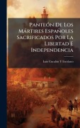 Cover-Bild zum Titel 'PanteÃ3n De Los Màrtires Españoles Sacrificados Por La Libertad E Independencia' von 'Luis Cucalãn Y Escolano'