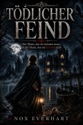 Cover-Bild zum Titel 'Tödlicher Feind' von 'Nox Everhart'