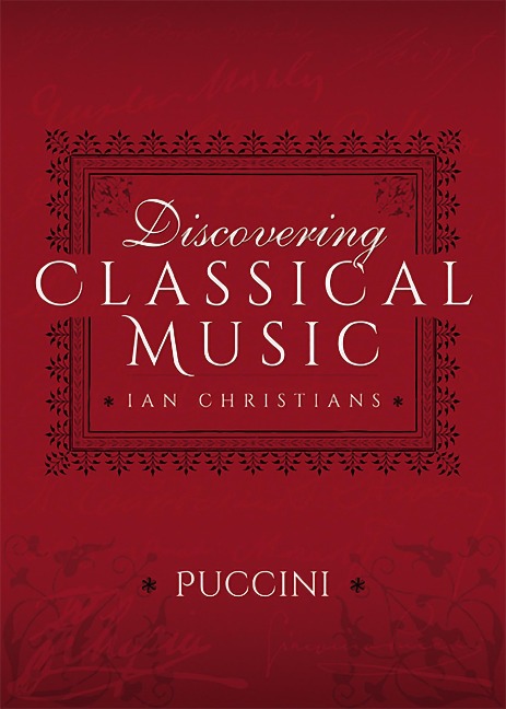 Discovering Classical Music: Puccini - Ian Christians
