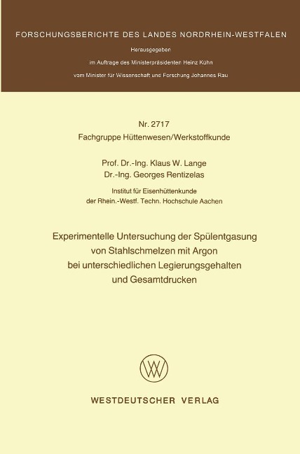 Experimentelle Untersuchung der Spülentgasung von Stahlschmelzen mit Argon bei unterschiedlichen Legierungsgehalten und Gesamtdrucken - Klaus W. Lange