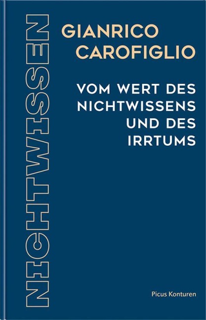 Vom Wert des Nichtwissens und des Irtums - Gianrico Carofiglio