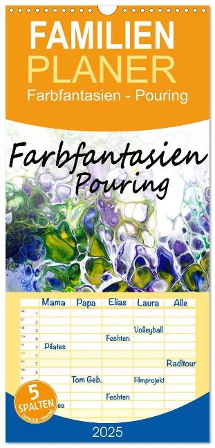 Familienplaner 2025 - Farbfantasien - Pouring mit 5 Spalten (Wandkalender, 21 x 45 cm) CALVENDO - Natalja Thomas