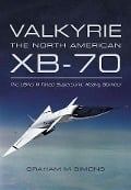 Cover-Bild zum Titel 'Valkyrie: The North American XB-70' von 'Graham M Simons'