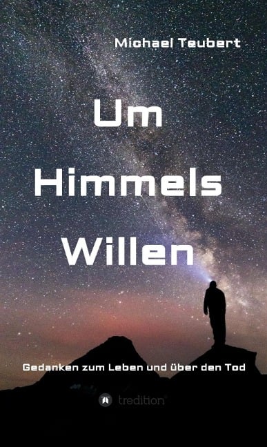 Um Himmels Willen - Michael Teubert