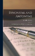 Cover-Bild zum Titel 'Synonyms and Antonyms; An Alphabetical List of Words in Common Use,' von 'Ordway Edith B (Edith Bertha)'