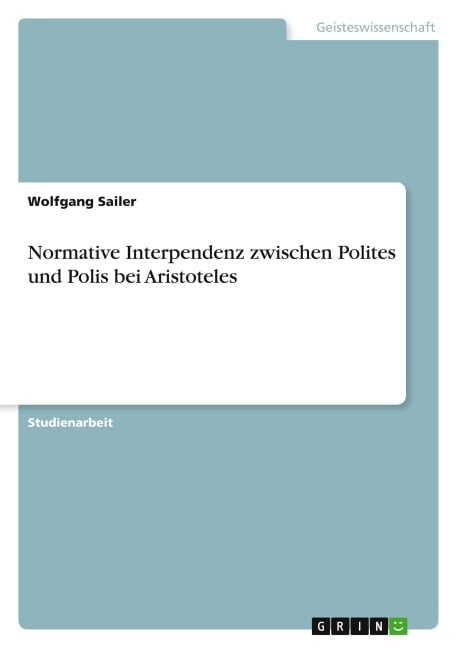 Normative Interpendenz zwischen Polites und Polis bei Aristoteles - Wolfgang Sailer