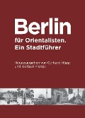 Berlin für Orientalisten - Gerhard Höpp, Norbert Matthes