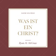 Cover-Bild zum Titel 'Was ist ein Christ?' von 'Ryan McGraw'