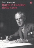 Ravel e l'anima delle cose - Enzo Restagno