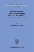 Cover-Bild zum Titel 'Die Preisfestlegung durch Schiedspersonen nach § 127 Abs. 1a SGB V' von 'Christoph Patrick Goller'