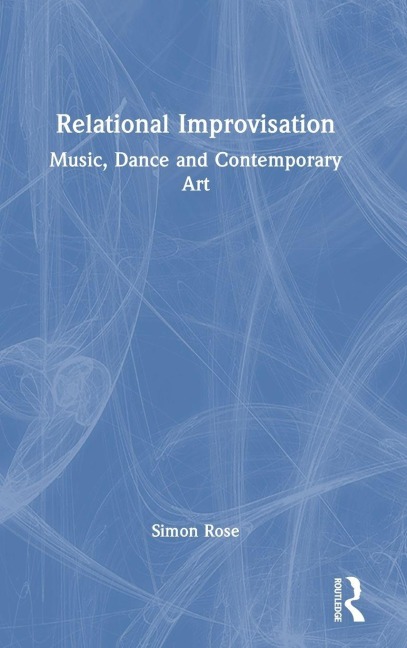 Relational Improvisation - Simon Rose