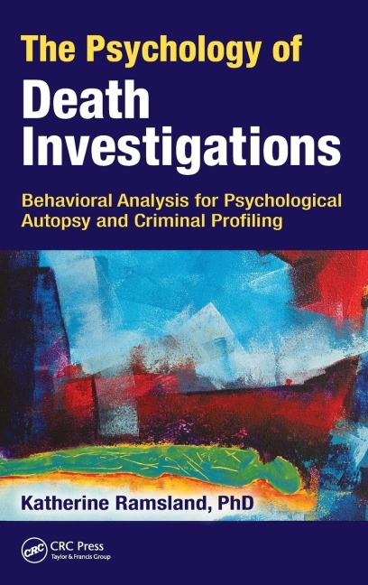 The Psychology of Death Investigations - Katherine Ramsland