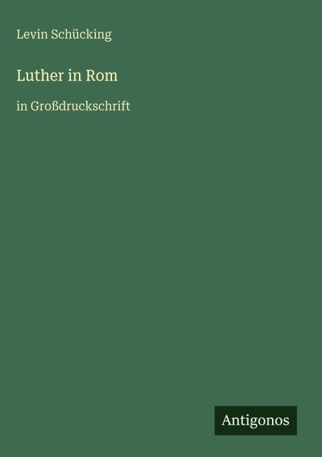 Luther in Rom - Levin Schücking