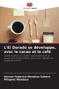 L'El Dorado se développe, avec le cacao et le café - Hernán Federico Mendoza Soltero, Milagros Mendoza