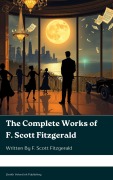 Cover-Bild zum Titel 'The Complete Works of F. Scott Fitzgerald' von 'F. Scott Fitzgerald'