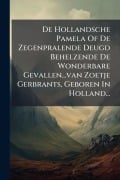 Cover-Bild zum Titel 'De Hollandsche Pamela Of De Zegenpralende Deugd Behelzende De Wonderbare Gevallen...van Zoetje Gerbrants, Geboren In Holland...' von 'Anonymous'