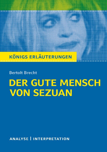 Der gute Mensch von Sezuan. Textanalyse und Interpretation zu Bertolt Brecht - Bertolt Brecht